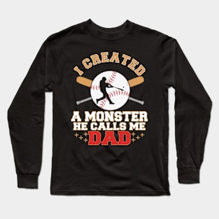 I Created A Monster He Calls Me Dad Coach Softball Baseball Long Sleeve T-Shirt